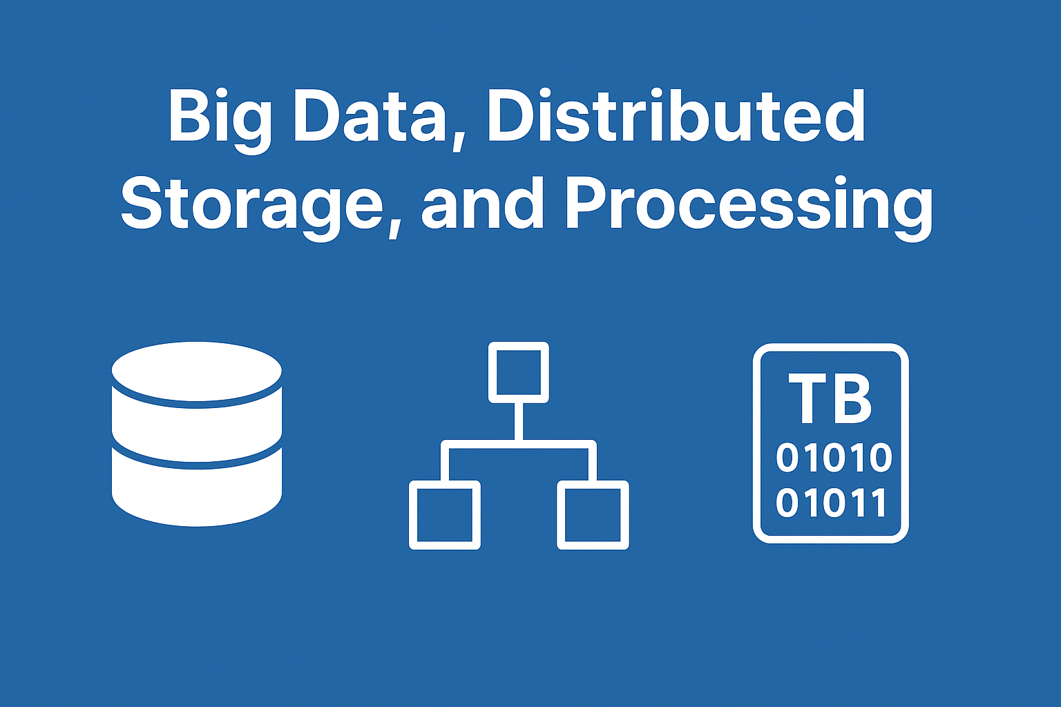Big Data, Distributed Storage, and Processing