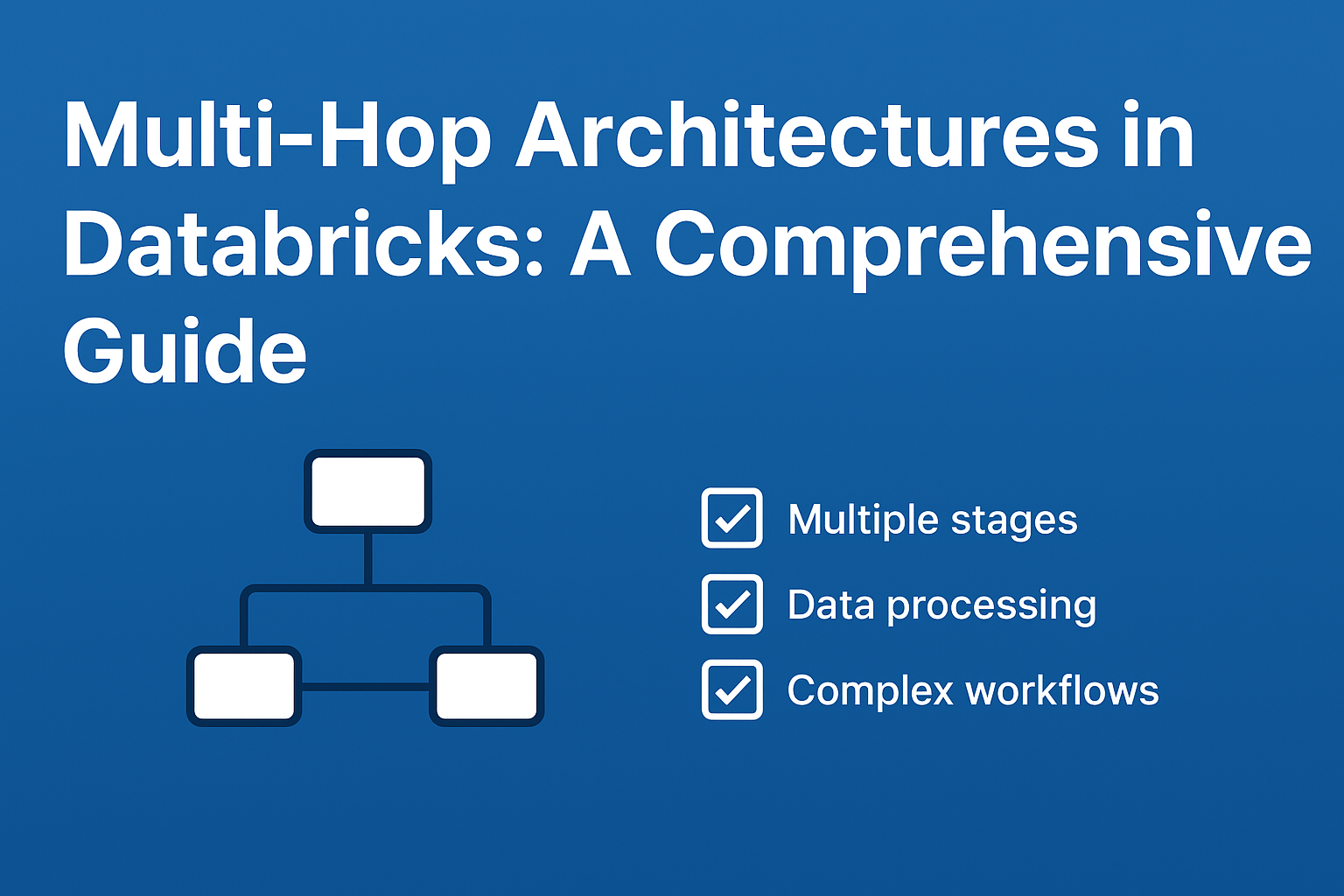Multi-Hop Architectures in Databricks: A Comprehensive Guide